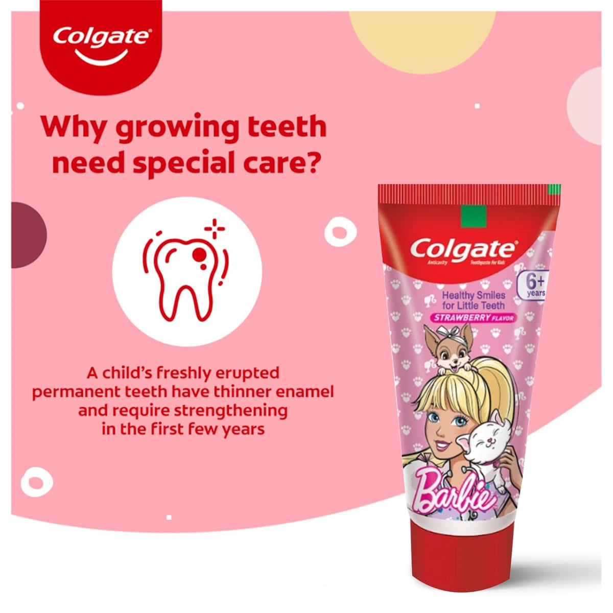 Colgate Kids Toothpaste For 6+ Years, Barbie, Strawberry Flavour, Gentle Protection Tooth Paste With 50% Lesser Abrasive Formula For Protecting Against Cavities , Enamel Protection- 80G